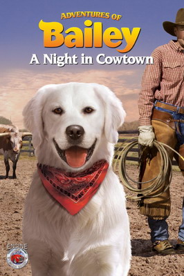 Приключения Бэйли: Ночь в Каутауне / Adventures of Bailey: A Night in Cowtown (2013)